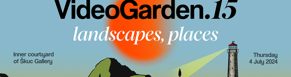 VideoGarden.15: Landscapes, Spaces